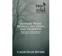Memory Wars: Signals, Seconds, and Shadows: Three Men. Three Devices. One Battle for the Self.: 4