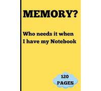 Memory? Who needs it when I have my notebook: Fun Gift Notebook Journal for Friends and Family