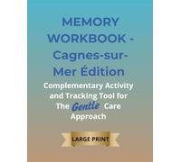 MEMORY WORKBOOK - Cagnes-sur-Mer Édition: Complementary Activity and Tracking Tool for The Gentle Care Approach