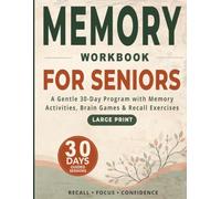 Memory Workbook for Seniors: A Gentle 30-Day Program with Memory Activities, Brain Games & Recall Exercises