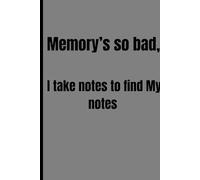 Memory's so bad, i take notes to find my notes: Funny Gift Notebook Journal For Friend And Family