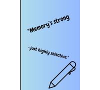 Memory's strong - just highly selective: funny gift notebook for friends or family
