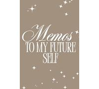 Memos To My Future Self: My Journey Towards Success: A guided journal with daily prompts that help you track progress, reflect on challenges, and celebrate wins.