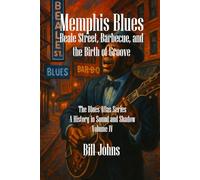 Memphis Blues: Beale Street, Barbecue, and the Birth of Groove: 4