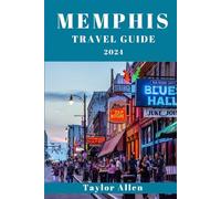 MEMPHIS TRAVEL GUIDE 2024: Important Information You Need To Know Before Visiting Memphis. Tips and Tricks, Practical Pointers for a Seamless Memphis Vacation