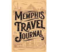 Memphis Travel Journal: Lined Notebook Diary. Capturing Moments from Around the Globe