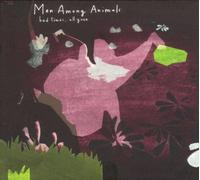 Men Among Animals - Bad Times,All Gone