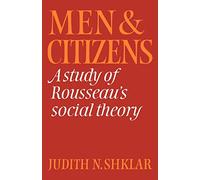 Men and Citizens: A Study of Rousseau's Social Theory