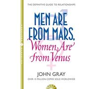 Men are from Mars, Women are from Venus: A practical guide for improving communication and getting what you want in your relationships [Lingua ... Bestsellar and definitive relationship guide