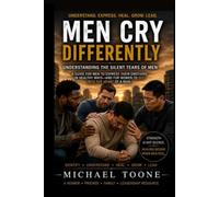 Men Cry Differently: Understanding the Silent Tears of Men