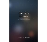 men cry in cars: the internal landscape of men unread