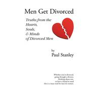 Men Get Divorced: Truths from the Hearts, Souls & Minds of Divorced Men - NUOVO