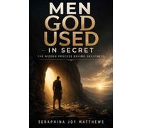 Men God Used in secret: The Hidden Process Behind Greatness