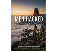 Men Hacked: A Survival Guide for Reclaiming Your Sanity and Safety from Manipulation