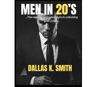 MEN IN 20’s: … the realities and adventure in unlocking your prime….