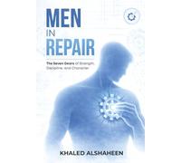 MEN IN REPAIR: The Seven Gears of Strength, Discipline, and Character