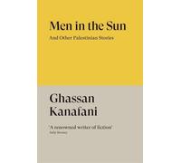 Men in the Sun : And Other Palestinian Stories