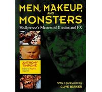 Men, Makeup, and Monsters: Hollywood's Masters of Illusion and Fx
