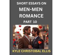 Men-Men Dating and Romance (Part 10)- Short Essays on MM Romance, Exploring Dynamics of Gay, Lesbian and Homosexual Love Relationship