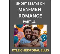 Men-Men Dating and Romance (Part 11)- Short Essays on MM Romance, Exploring Dynamics of Gay, Lesbian and Homosexual Love Relationship