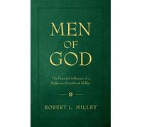 Men of God: The Powerful Influence of a Righteous Priesthood Holder