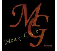 Men Of Grace - I Believe