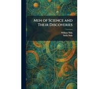 Men of Science and Their Discoveries
