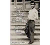 Men of Valor and Anxiety: Polish-jewish Masculinities and the Challenge of Modernity