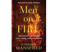 Stephen Mansfield Sc Men on Fire - Restoring the Forces That Forge N (Tascabile)