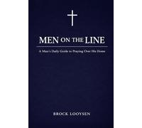 Men on the Line: A Man’s Daily Guide to Praying Over His Home
