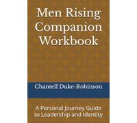 Men Rising Companion Workbook: A Personal Journey Guide to Leadership and Identity