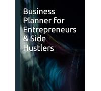 Men’s Business Planner for Entrepreneurs & Side Hustlers: Goal Setting, Productivity Planning, Finance Tracking & Business Organization for Ambitious Male Entrepreneurs