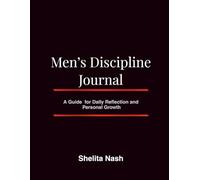 MEN’S DISCIPLINE JOURNAL: A Guide for Daily Reflection and Personal Growth