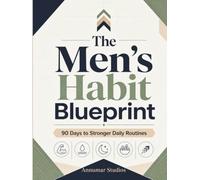 Men’s Habit Blueprint Planner: A 90-Days to Stronger Daily Routines