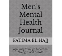 Men’s Mental Health Journal: A Journey Through Reflection, Strength, and Growth