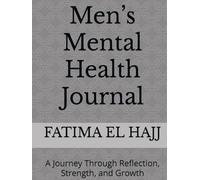 Men’s Mental Health Journal: A Journey Through Reflection, Strength, and Growth