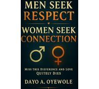 MEN SEEK RESPECT WOMEN SEEK CONNECTION: MISS THIS DIFFERENCE AND LOVE QUIETLY DIES