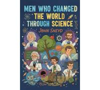 Men who changed the world through science: Stories for kids STEM Education
