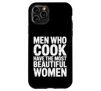 Men Who Cook Have The Most Beautiful Women - Custodia per iPhone 11 Pro