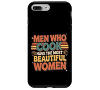 Men Who Cook Have The Most Beautiful Women - Custodia per iPhone 7 Plus/8 Plus