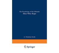 Men Who Rape: The Psychology of the Offender