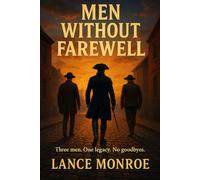 MEN WITHOUT FAREWELL: Three men. One legacy. No goodbyes.