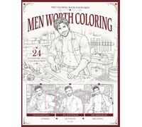 MEN WORTH COLORING: The Coloring Book For Women