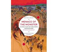 Menace of the Monster: Classic Tales of Creatures from Beyond (British Library Science Fiction Classics)
