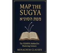 Menachem Clause Map the Sugya: The YESHIVA Method for Mastering Gema (Tascabile)