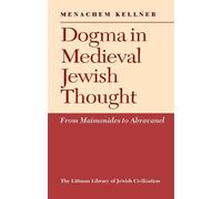 Menachem Kellner Dogma in Medieval Jewish Thought (Tascabile)