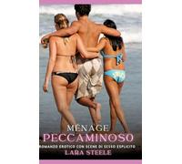 Ménage Peccaminoso: Romanzo Erotico con Scene di Sesso Esplicito: 97
