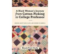 Menah Pratt-Cla A Black Woman's Journey from Cotton Picking to Colle (Tascabile)