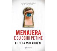 Menajera e cu ochii pe tine - Freida McFadden