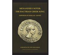 MENANDER I SOTER 163-130 BCE.: THE BACTRIAN GREEK KING - EMPEROR OF INDIA